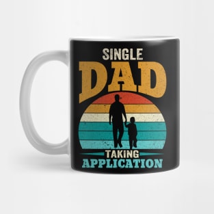 Single Dad Taking Application FUNNY FATHER’S DAY Mug